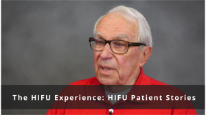 The HIFU Experience: HIFU Patient Stories